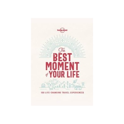 Best Moment Of Your Life Lonely Planet Pevná vazba