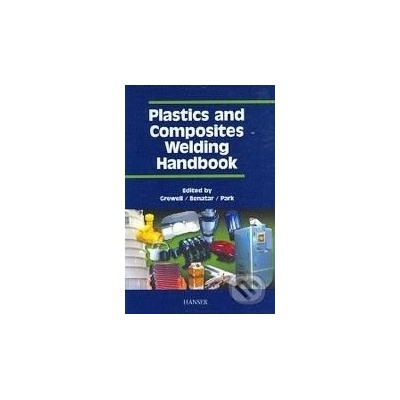 Plastics and Composites: Welding Handbook - David A. Grewell