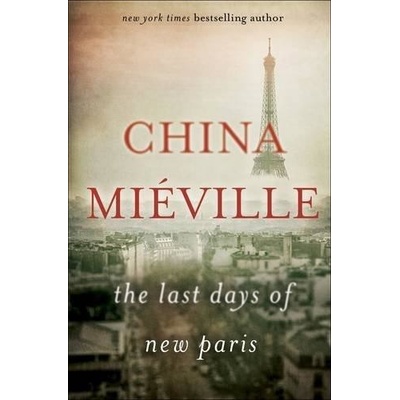 THE LAST DAYS OF NEW PARIS Mieville China