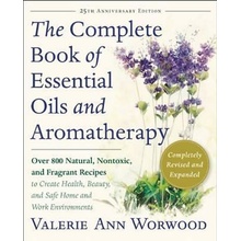 The Complete Book of Essential Oils and Aromatherapy, Revised and Expanded: Over 800 Natural, Nontoxic, and Fragrant Recipes to Create Health, Beauty, Worwood Valerie AnnPaperback