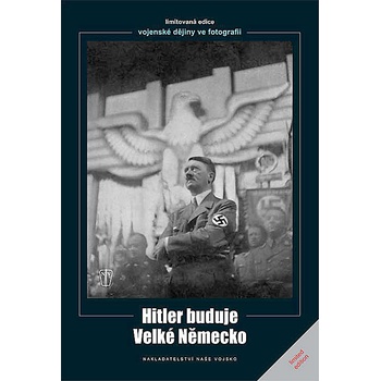 Hitler buduje velké Německo - Hoffmann Heinrich