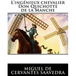 L'ingénieux chevalier Don Quichotte de la Manche | Miguel de Cervantes Saavedra (ISBN: 9781523605019)