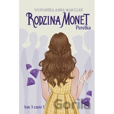 Rodzina Monet. Tom 3. Perełka. Część 1