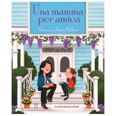 mamma per amica. Ritorno a Stars Hollow. La storia illustrata ufficiale