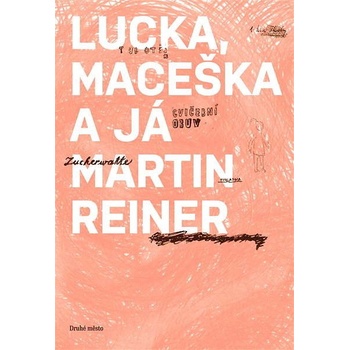 Lucka, Maceška a já - Martin Reiner
