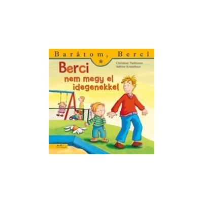 Berci nem megy el idegenekkel - Barátom, Berci 13.