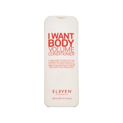 ELEVEN Australia I Want Body Volume Conditioner Подсилващ балсам За обем на косата 300 ml