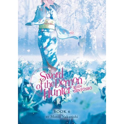 Sword of the Demon Hunter: Kijin Gentosho (Light Novel) Vol. 6 | Motoo Nakanishi