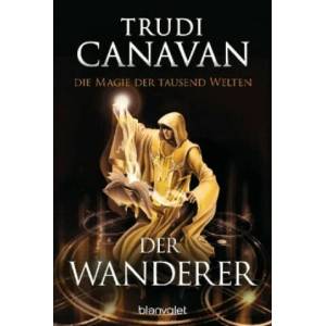 Die Magie der tausend Welten - Der Wanderer | Trudi Canavan, Michaela Link (ISBN: 9783734160745)