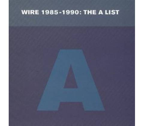 Wire - 1985-1990:The A List CD