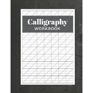 Calligraphy Workbook: Modern Calligraphy Practice Sheets - 120 Sheet Pad (ISBN: 9781690723639)