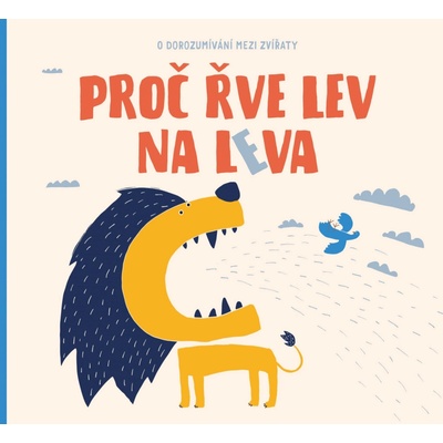 Proč řve lev na leva - O dorozumívání mezi zvířaty - Bartíková Petra