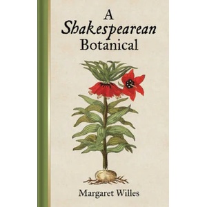 Shakespearean Botanical | Margaret Willes (2015)