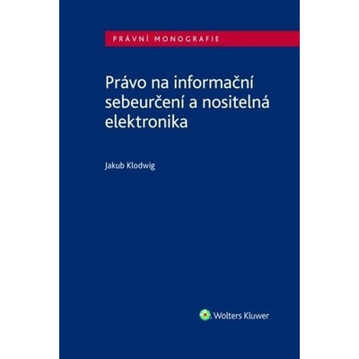 Právo na informační sebeurčení a nositelná elektronika - Jakub Klodwig