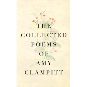 The Collected Poems of Amy Clampitt (ISBN: 9780375700644)