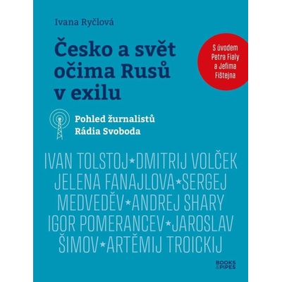 Česko a svět očima Rusů v exilu - Pohled žurnalistů Rádia Svoboda - Ivana Ryčlová