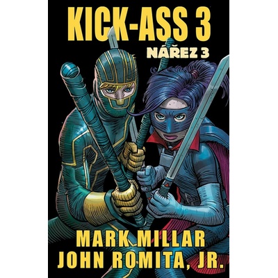 Kick Ass 3 - Nářez - John Romita jr., Mark Millar,