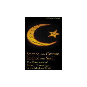 Science of the Cosmos, Science of the Soul | William C. Chittick (ISBN: 9781851684953)