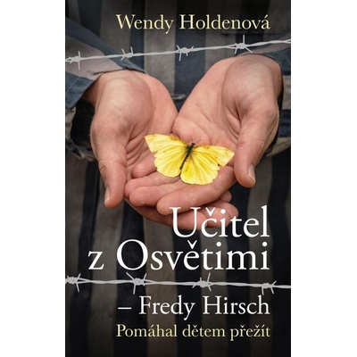 Učitel z Osvětimi – Fredy Hirsch - Wendy Holdenová