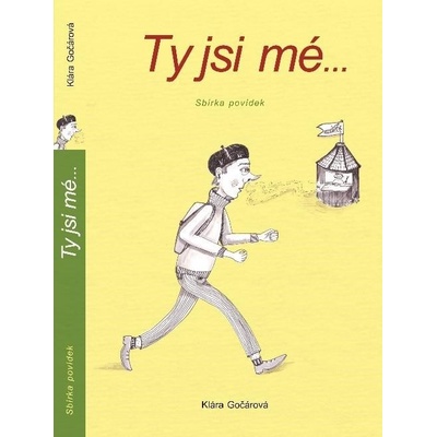 Ty jsi mé... - Gočárová Klára