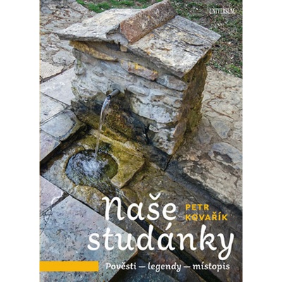 Studánky z našich pověstí a legend - Petr Kovařík