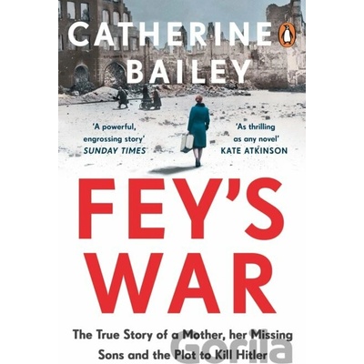 Feys War - Catherine Bailey, Penguin Books