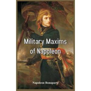 Military Maxims of Napoleon | Bonaparte, Napoleon, III (ISBN: 9788193142295)