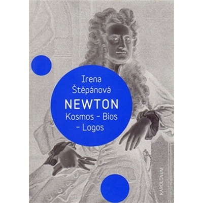 Newton: Kosmos, Bios, Logos - Štěpánová Irena, Brožovaná