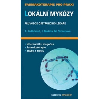 Lokální mykózy: Lokálne mykózy - Anna Jedličková, Jaromír Mašata, Magdalena Skořepová
