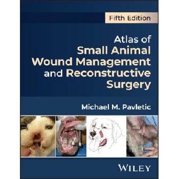 Atlas of Small Animal Wound Management and Reconst ructive Surgery, Fifth Edition