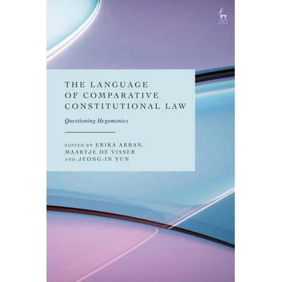 Language of Comparative Constitutional Law | Erika Arban, Maartje De Visser, Jeong-In Yun