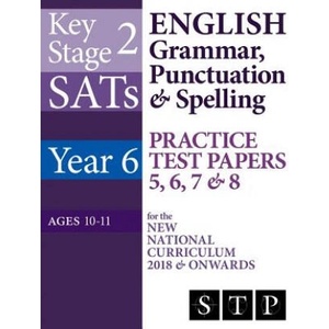 KS2 SATs English Grammar, Punctuation & Spelling Practice Test Papers 5, 6, 7 & 8 for the New National Curriculum 2018 & Onwards (Year 6: Ages 10-11) | Swot Tots Publishing Ltd (2018)