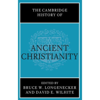 Image 1 of The Cambridge History of Ancient Christianity | Bruce W. Longenecker, David E. Wilhite