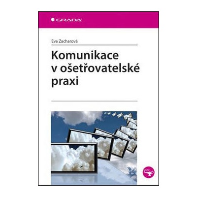 Komunikace v ošetřovatelské praxi - Zacharová Eva