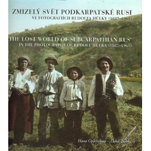 Zmizelý svět Podkarpatské Rusi ve fotografiích Rudolfa Hůlky - 1887–1961 - Lukáš Babka