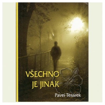 Všechno je jinak - Tesárek Pavel