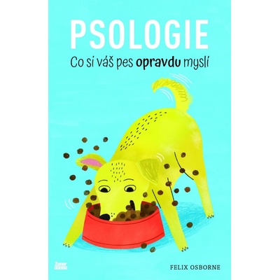Psologie (Co si váš pes opravdu myslí) - Felix Osborne