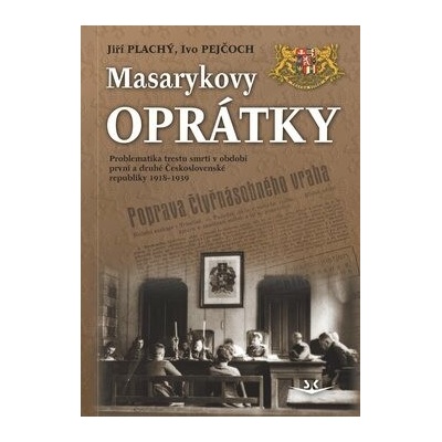 Masarykovy oprátky: Problematika trestu smrti v období první a druhé ČR 1918-1939