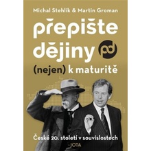 Přepište dějiny (nejen) k maturitě - Martin Groman, Michal Stehlík