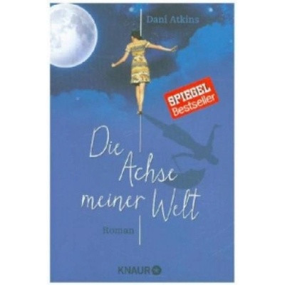 Die Achse meiner Welt | Dani Atkins, Birgit Moosmüller