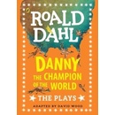Danny the Champion of the World: The Plays - Roald Dahl