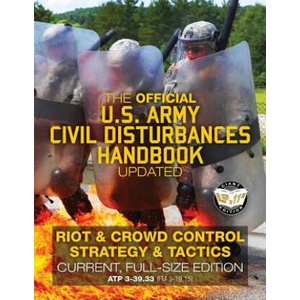 The Official US Army Civil Disturbances Handbook - Updated: Riot & Crowd Control Strategy & Tactics - Current, Full-Size Edition - Giant 8.5" x 11" Fo | U S Army, Carlile Media (2018)