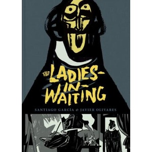 Ladies-in-waiting | Santiago Garcia, Javier Olivares (ISBN: 9781683960126)