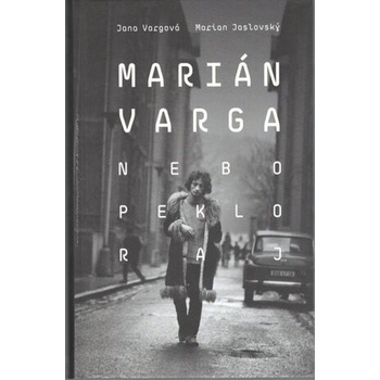 Marián Varga. Nebo, peklo, raj - Marian Jaslovsky , Jana Vargová