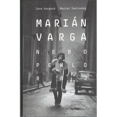 Marián Varga. Nebo, peklo, raj - Marian Jaslovsky , Jana Vargová