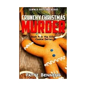 Crunchy Christmas Murder: Killer Cookie Cozy Mysteries, Book 4 | Patti Benning (ISBN: 9781542598194)
