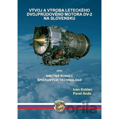 Vývoj a výroba leteckého dvojprúdového motora DV-2 na Slovensku - Ivan Kolben, Pavel Ando