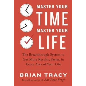 Master Your Time, Master Your Life | Brian Tracy (ISBN: 9780399183829)