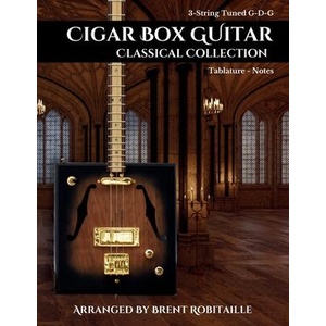 Cigar Box Guitar Classical Collection | Brent C Robitaille (ISBN: 9781990144134)