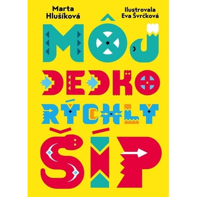 Môj dedko Rýchly šíp - Marta Hlušíková, Eva Svrčková ilustrátor